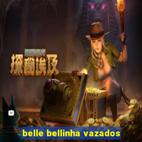 belle bellinha vazados